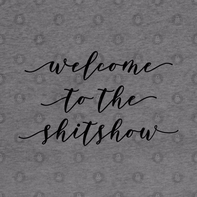 Welcome to the ShitShow by MadEDesigns